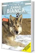 Zanna Bianca: Ediz. integrale ad alta leggibilit&agrave; (La biblioteca didattica)