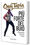 Pi&ugrave; forte del buio