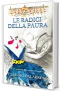 LE RADICI DELLA PAURA: La 4&deg; indagine dell'ispettore Pantaleo (LE AVVINCENTI INDAGINI DELL'ISPETTORE ANDREA PANTALEO Vol. 5)