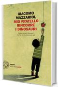 Mio fratello rincorre i dinosauri: Storia mia e di Giovanni che ha un cromosoma in pi&ugrave; (Einaudi. Stile libero extra)
