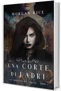 Una Corte di Ladri (Un Trono per due Sorelle&mdash;Libro Due)