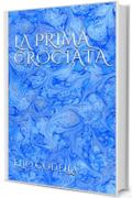 LA PRIMA CROCIATA