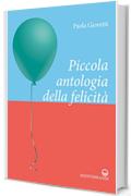 Piccola antologia della felicit&agrave;