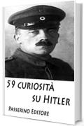 59 curiosit&agrave; su Hitler