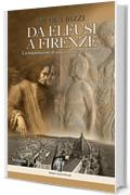 Da Eleusi a Firenze: La trasmissione di una conoscenza segreta: Dall'Era Egeo-Minoica all'ingresso degli Eleusini in clandestinit&agrave;