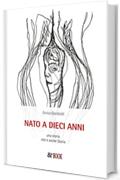 Nato a 10 anni. Una storia che &egrave; anche Storia