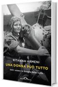 Una donna pu&ograve; tutto: 1941: volano le Streghe della notte