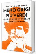 Meno grigi pi&ugrave; Verdi: Come un genio ha spiegato l&rsquo;Italia agli italiani
