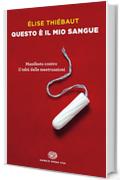 Questo &egrave; il mio sangue: Manifesto contro il tab&uacute; delle mestruazioni (Super ET. Opera viva)