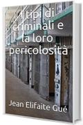 I tipi di criminali e la loro pericolosit&agrave;