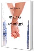 UN'ALTRA POSSIBILIT&Agrave;