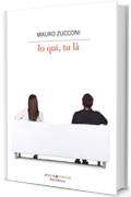 Io qui, tu l&agrave;