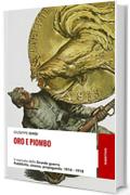 Oro e piombo: Il mercato della Grande guerra. Pubblicit&agrave;, cinema, propaganda. 1914-1918