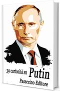39 curiosit&agrave; su Putin