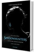Shadowhunters. Citt&agrave; del fuoco celeste