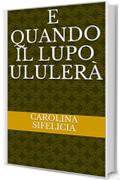 E quando il Lupo ululer&agrave;