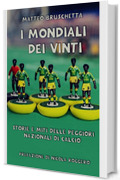 I Mondiali dei vinti: Storie e miti delle peggiori nazionali di calcio