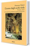 L&rsquo;uomo dagli occhi viola: Vicende e amori di un giovane gentiluomo vissuto nel Settecent