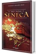 Il mio nome &egrave; Seneca