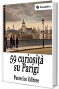 59 curiosit&agrave; su Parigi
