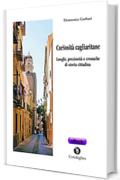 Curiosit&agrave; cagliaritane: Luoghi, preziosit&agrave; e cronache di storia cittadina (P&oacute;sidos)