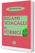 BIGAMI SCIACALLI & FORBICI: una donna in fuga dalla violenza degli uomini e dai misfatti del potere