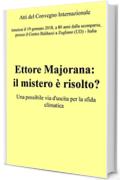 Atti del convegno "Ettore Majorana: il mistero &egrave; risolto?"