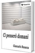 Ci penser&ograve; domani