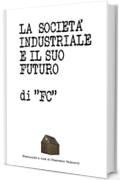 &ldquo;LA SOCIET&Agrave; INDUSTRIALE E IL SUO FUTURO&rdquo;: di "FC" (traduzione a cura di Francesco Vannucci)