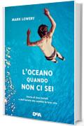 L'oceano quando non ci sei: Storia di due fratelli e dell&rsquo;estate che cambi&ograve; la loro vita