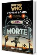 Doctor Who. La citt&agrave; della morte