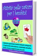 Attivit&agrave; nella natura per i bambini: Create tanti universi per i vostri figli, aiutateli a sbocciare! (eGuide Kids Vol. 4)