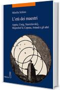 L'et&agrave; dei maestri: Appia, Craig, Stanislavskij, Mejerchol'd, Copeau, Artaud e gli altri