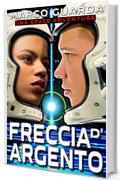 Freccia d&rsquo;Argento: Una Space Adventure (Imprendibile Vol. 2)