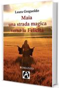 Maia una strada magica verso la felicit&agrave;