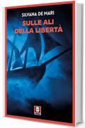 Sulle ali della libert&agrave;