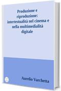 Produzione e riproduzione: intertestualit&agrave; nel cinema e nella multimedialit&agrave; digitale