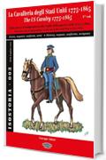 La Cavalleria degli Stati Uniti 1775-1865 - 1&deg; vol.: The US Cavalry 1775-1865 - 1&deg; vol. (IsoStoria)
