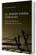 La Grande Guerra 1914-1918. Stato onnipotente e catastrofe della civilt&agrave;