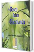 Nel Bosco Fatato di Microland&ugrave;: Le micro fotofavole di Genziana Ghelli