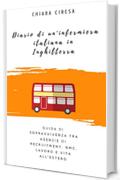 Diario di un'infermiera italiana in Inghilterra: Guida di sopravvivenza tra agenzie di recruitment, NMC, lavoro e vita all&rsquo;estero