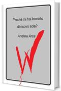 Perch&eacute; mi hai lasciato di nuovo sola?