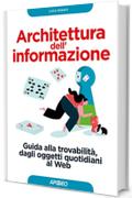 Architettura dell'informazione: Guida alla trovabilit&agrave;, dagli oggetti quotidiani al Web