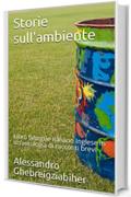 Storie sull'ambiente: Libro bilingue Italiano Inglese in un&rsquo;antologia di racconti brevi (Racconti bilingue Vol. 3)