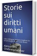 Storie sui diritti umani: Libro bilingue Italiano Inglese in un&rsquo;antologia di racconti brevi (Racconti bilingue Vol. 4)