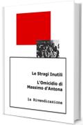 Le Stragi Inutili. L&rsquo;Omicidio di Massimo d&rsquo;Antona: la Rivendicazione