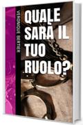Quale Sar&agrave; Il Tuo Ruolo?