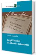 Luigi Einaudi tra libert&agrave; e autonomia