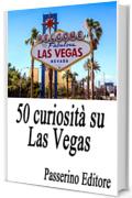 50 curiosit&agrave; su Las Vegas