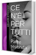 Ce n'&egrave; per tutti: Parte seconda